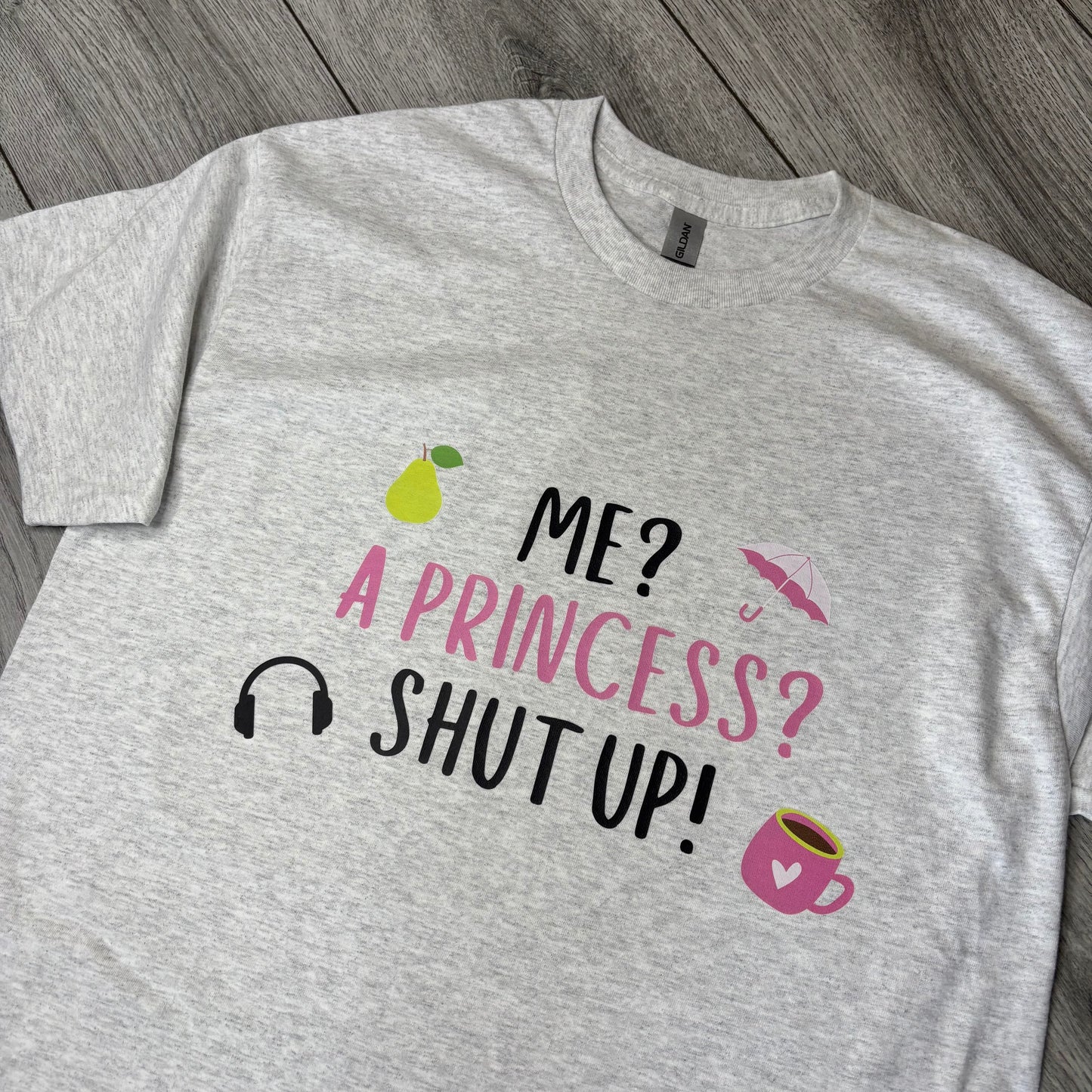 ME? A PRINCESS! PRINTED T-SHIRT