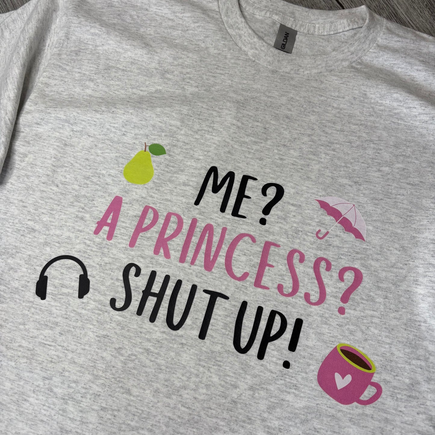 ME? A PRINCESS! PRINTED T-SHIRT