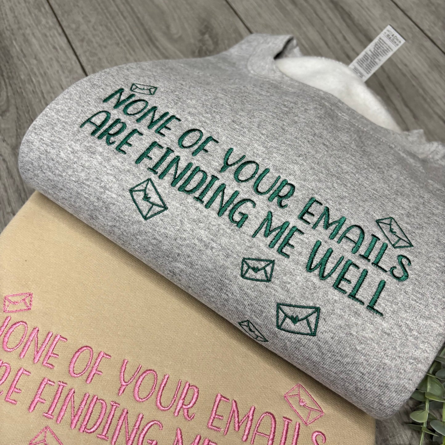 NONE OF YOUR EMAILS ARE FINDING ME WELL EMBROIDERED SWEATSHIRT