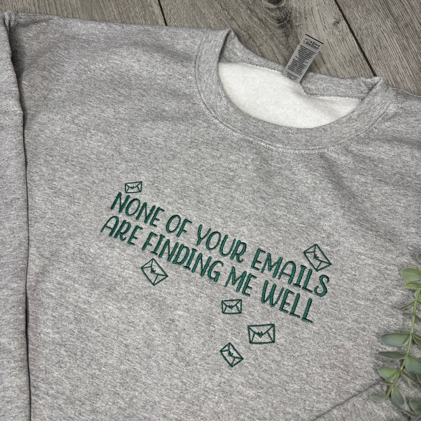 NONE OF YOUR EMAILS ARE FINDING ME WELL EMBROIDERED SWEATSHIRT
