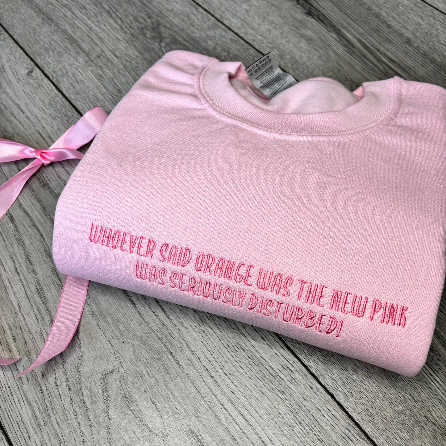 WHOEVER SAID ORANGE WAS THE NEW PINK EMBROIDERED SWEATSHIRT