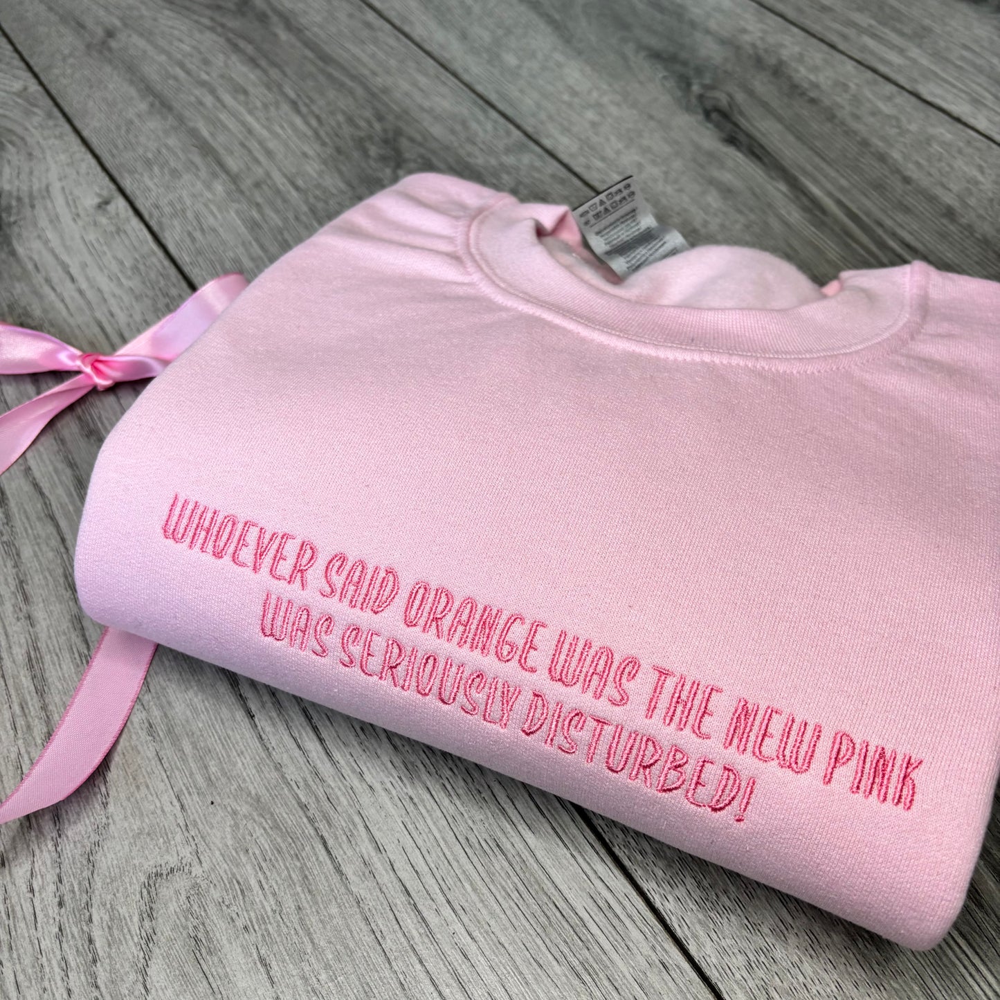 WHOEVER SAID ORANGE WAS THE NEW PINK EMBROIDERED SWEATSHIRT