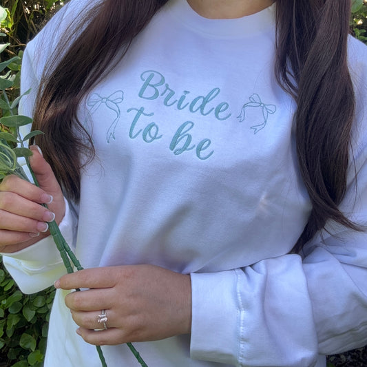 BRIDE TO BE EMBROIDERED SWEATSHIRT