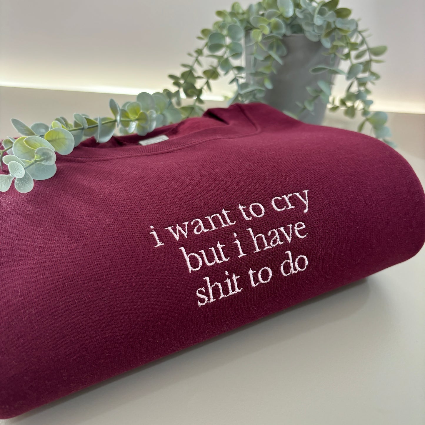 I WANT TO CRY EMBROIDERED SWEATSHIRT/ T-SHIRT