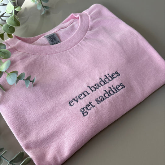 BADDIES GET SADDIES EMBROIDERED SWEATSHIRT/ T-SHIRT