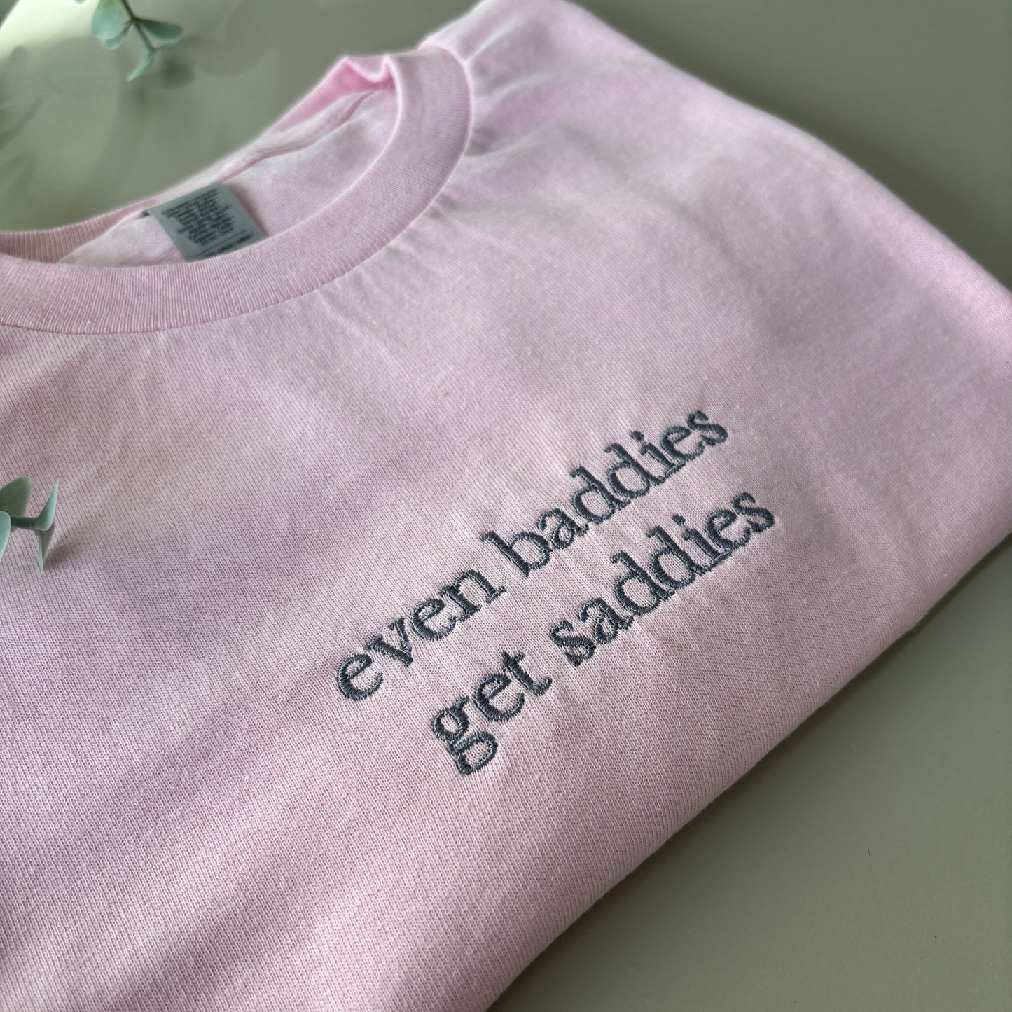 BADDIES GET SADDIES EMBROIDERED SWEATSHIRT/ T-SHIRT