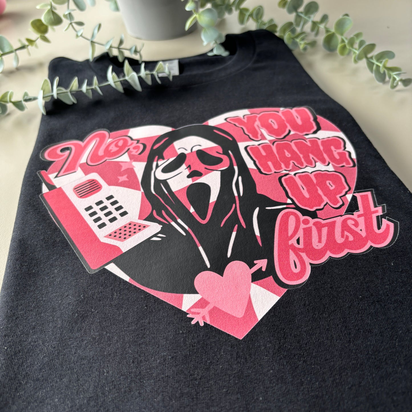 NO YOU HANG UP PRINTED T-SHIRT/SWEATSHIRT