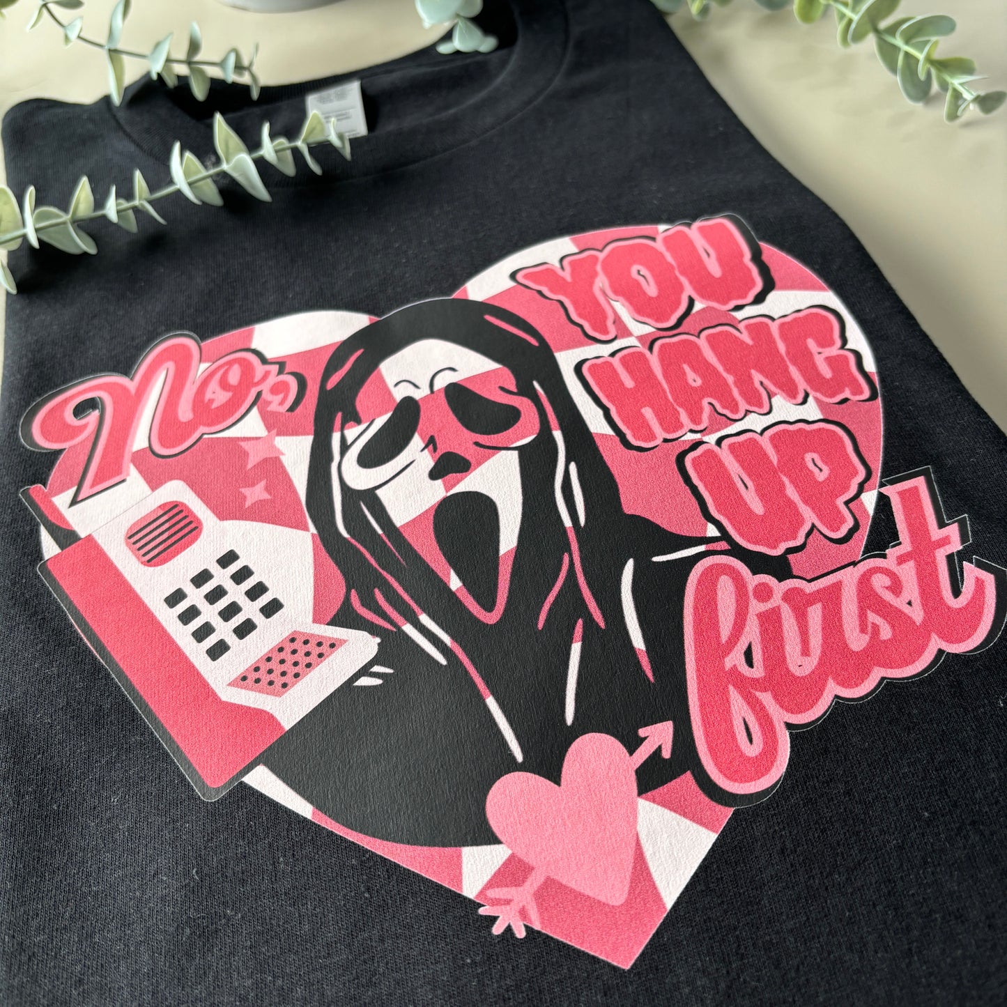NO YOU HANG UP PRINTED T-SHIRT/SWEATSHIRT