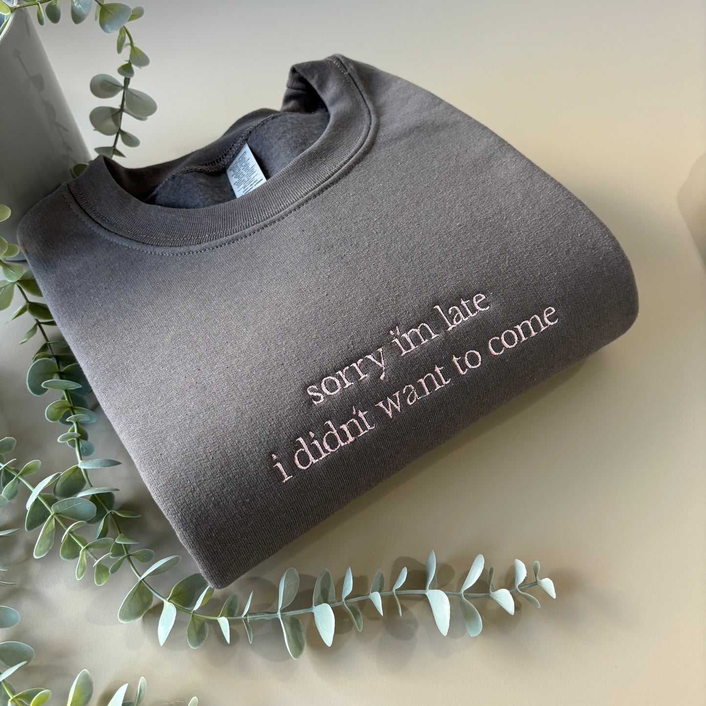 SORRY IM LATE EMBROIDERED SWEATSHIRT/ T-SHIRT