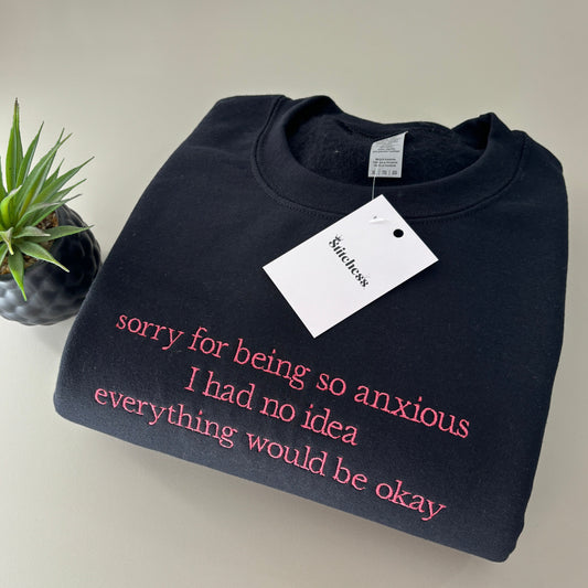 SORRY FOR BEING ANXIOUS EMBROIDERED SWEATSHIRT