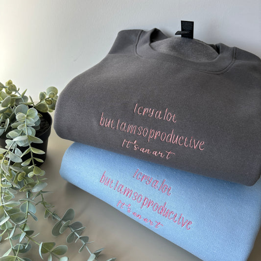 I CRY A LOT BUT IM SO PRODUCTIVE TAYLOR EMBROIDERED SWEATSHIRT/ T-SHIRT
