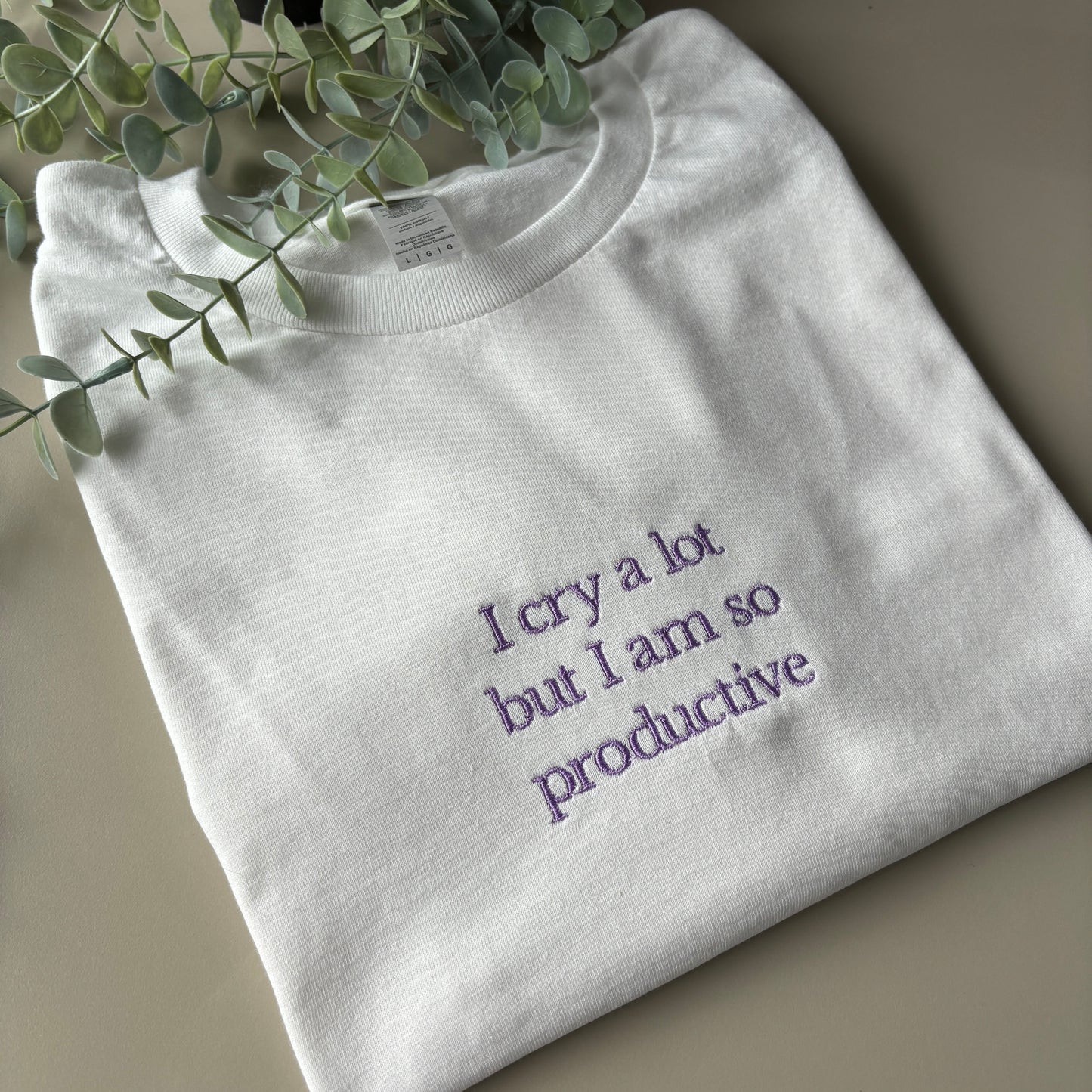I CRY A LOT EMBROIDERED T-SHIRT/ SWEATSHIRT
