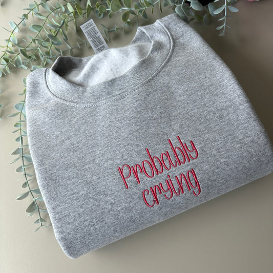 PROBABLY CRYING EMBROIDERED SWEATSHIRT