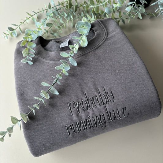 PROBABLY LATE EMBROIDERED SWEATSHIRT