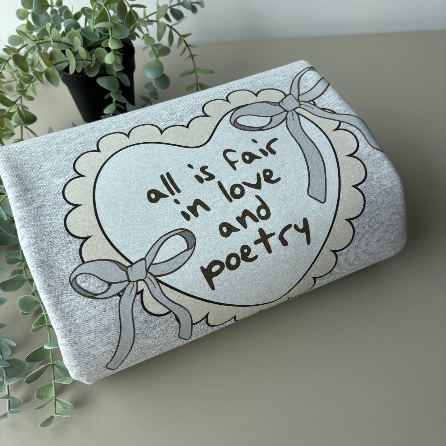 ALL IS FAIR IN LOVE & POETRY PRINTED T-SHIRT/SWEATSHIRT