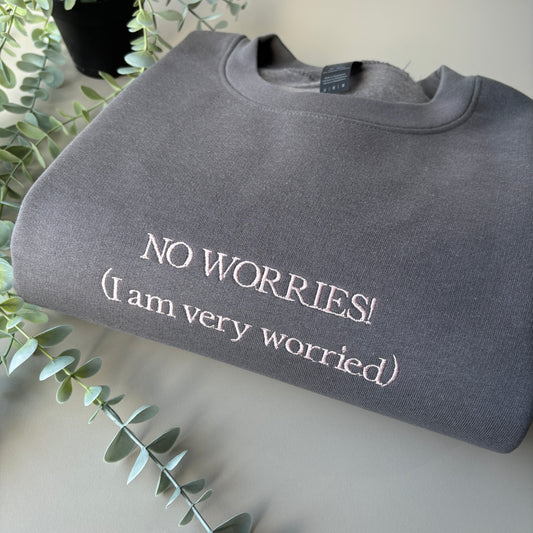 NO WORRIES! EMBROIDERED SWEATSHIRT/ T-SHIRT