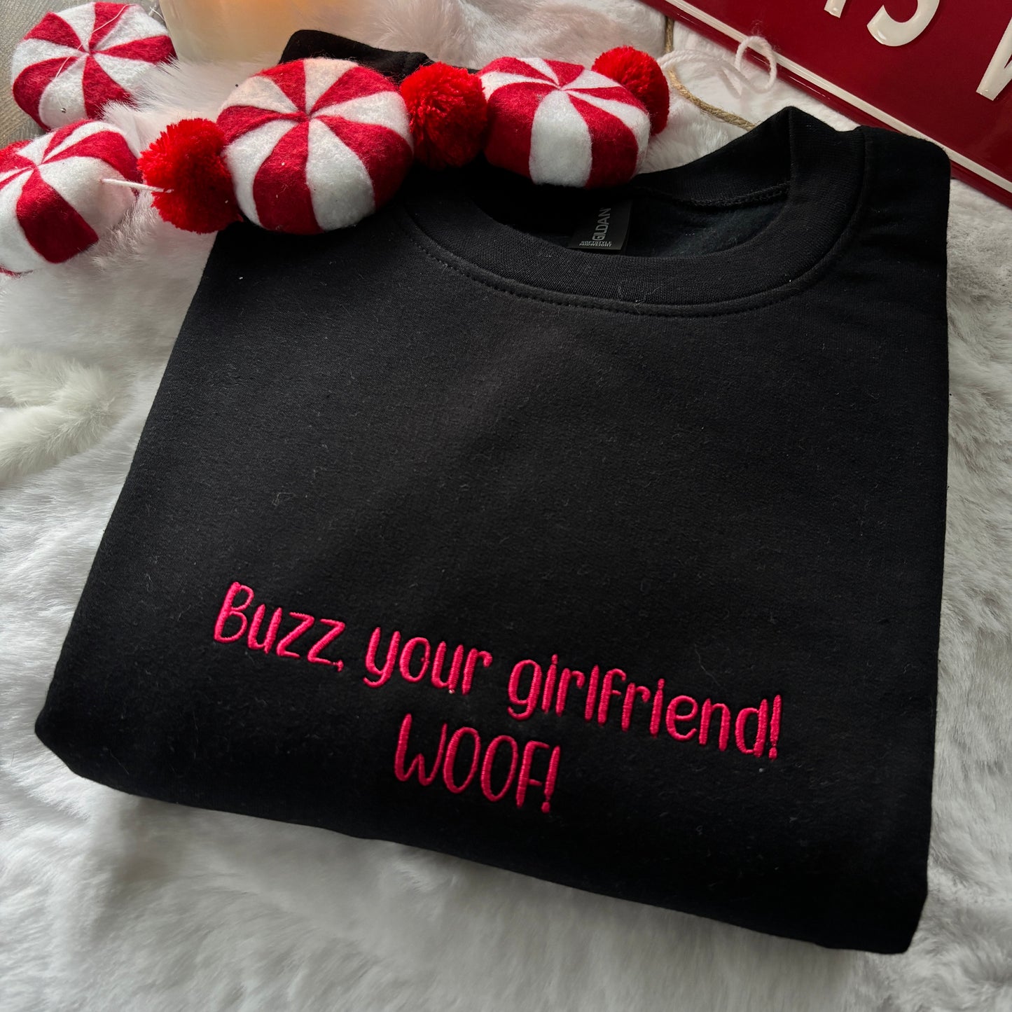 BUZZ, YOUR GIRLFRIEND WOOF! EMBROIDERED SWEATSHIRT