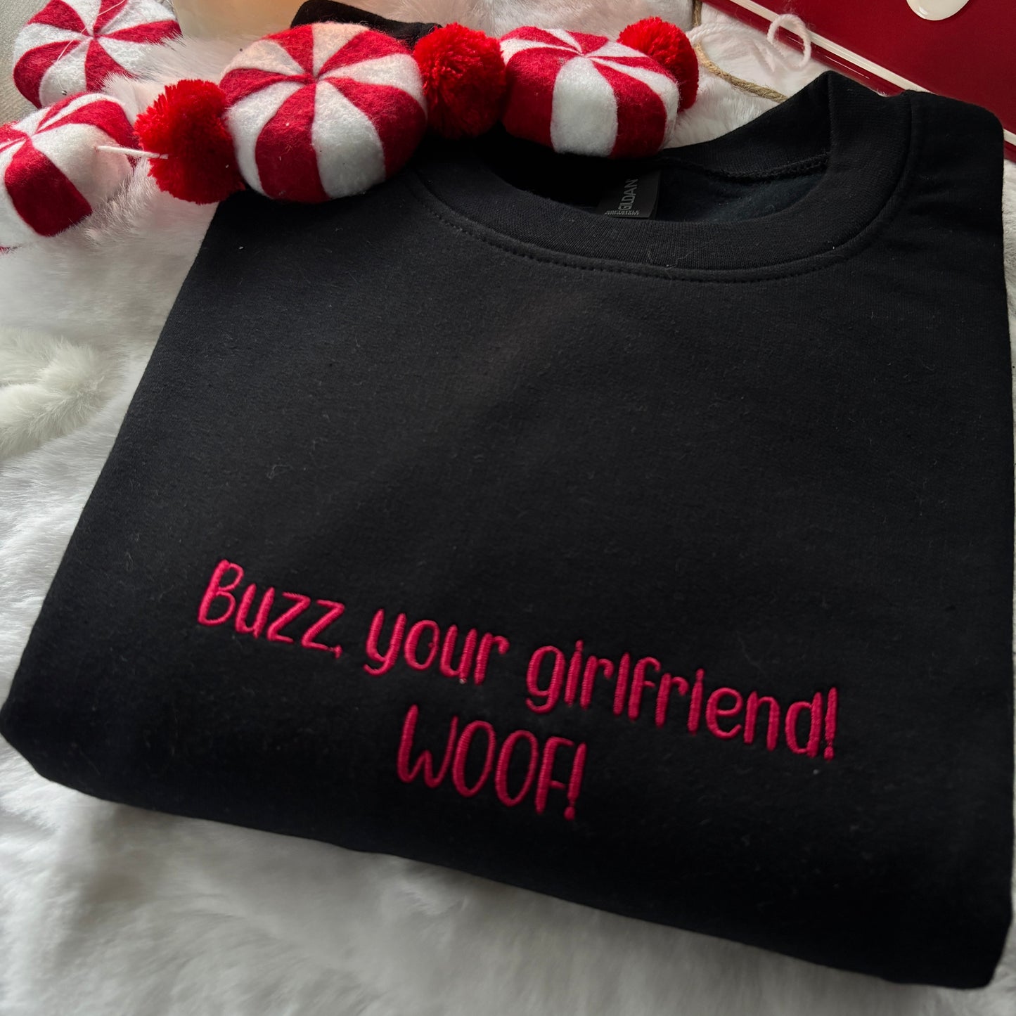 BUZZ, YOUR GIRLFRIEND WOOF! EMBROIDERED SWEATSHIRT