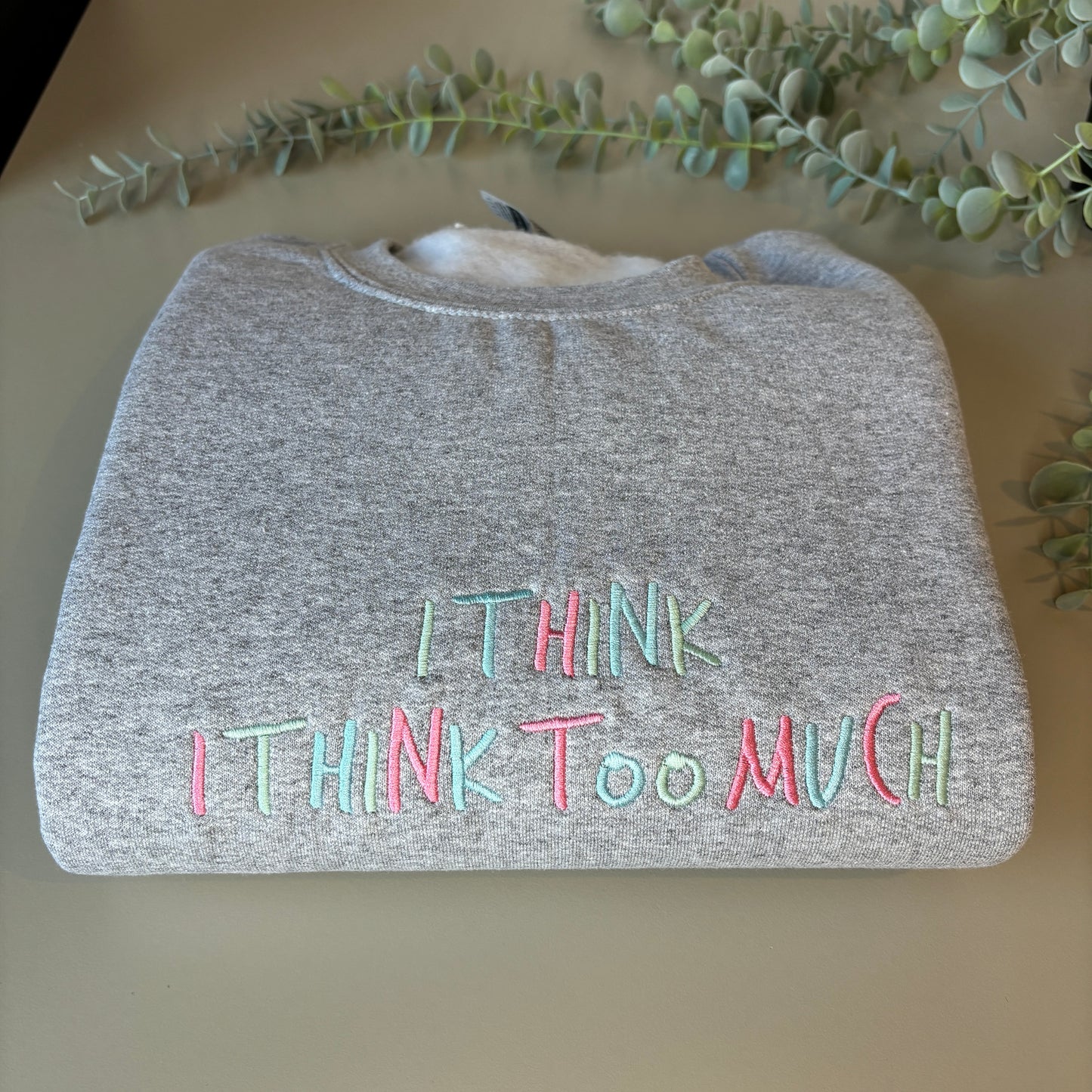 I THINK I THINK TOO MUCH EMBROIDERED SWEATSHIRT