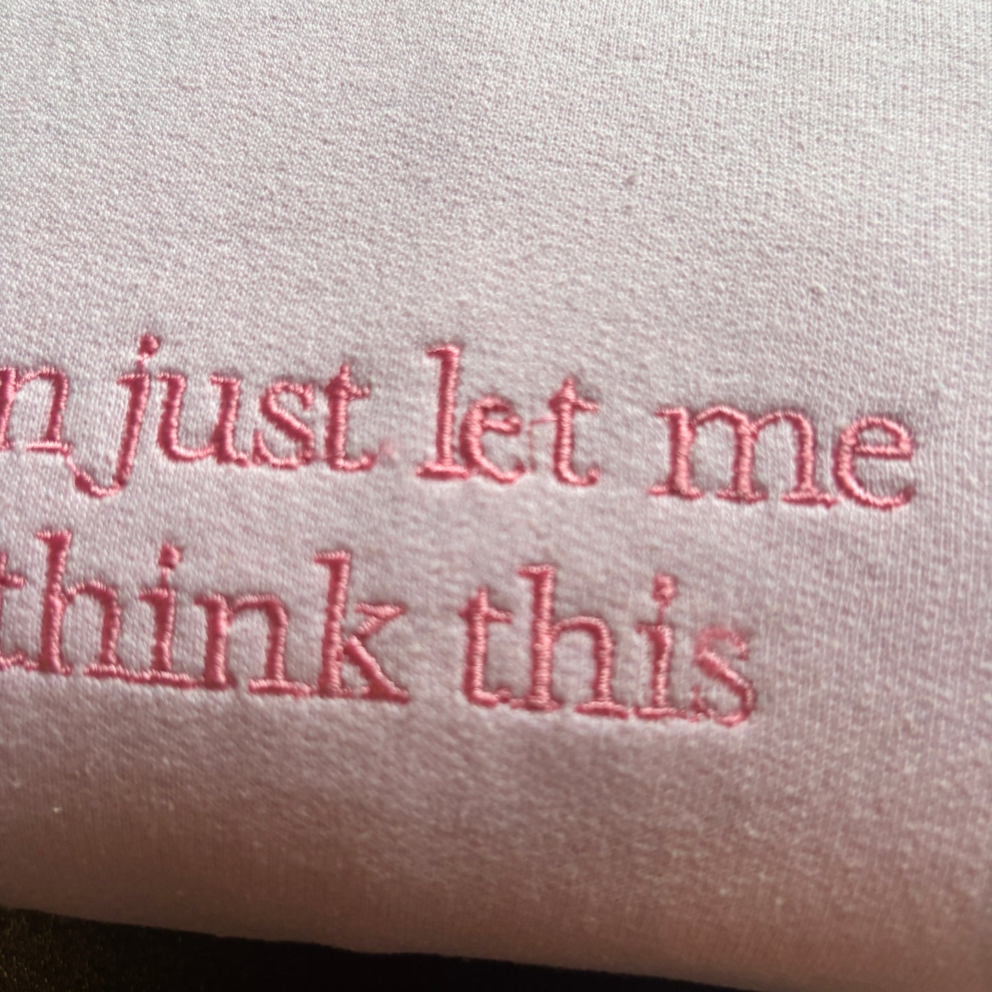 MEDIUM PINK LET ME OVERTHINK EMBROIDERED SWEATSHIRT *SECONDS*