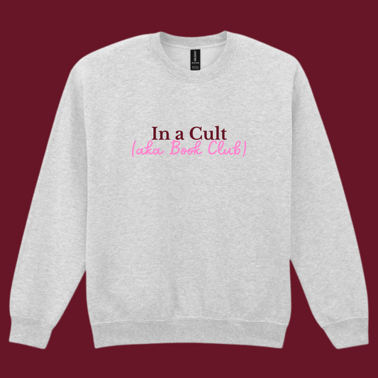 IN A CULT (AKA BOOK CLUB) EMBROIDERED SWEATSHIRT/ T-SHIRT