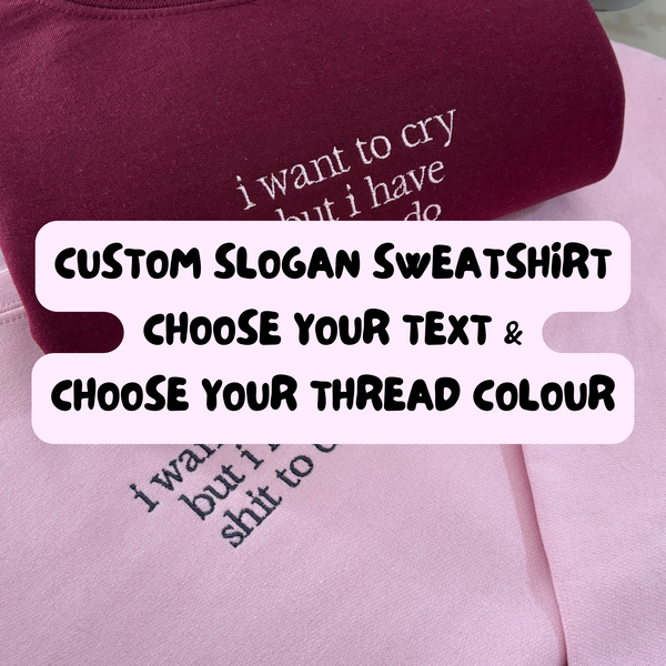 CUSTOM SLOGAN EMBROIDERED SWEATSHIRT