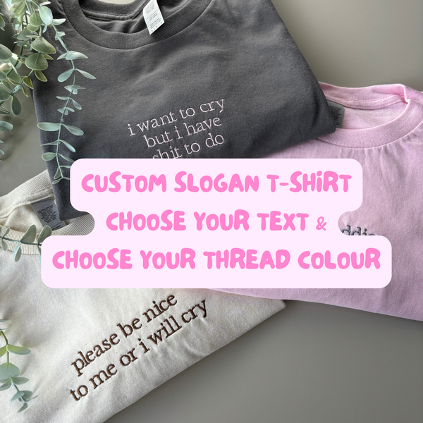 CUSTOM EMBROIDERED SLOGAN T-SHIRT