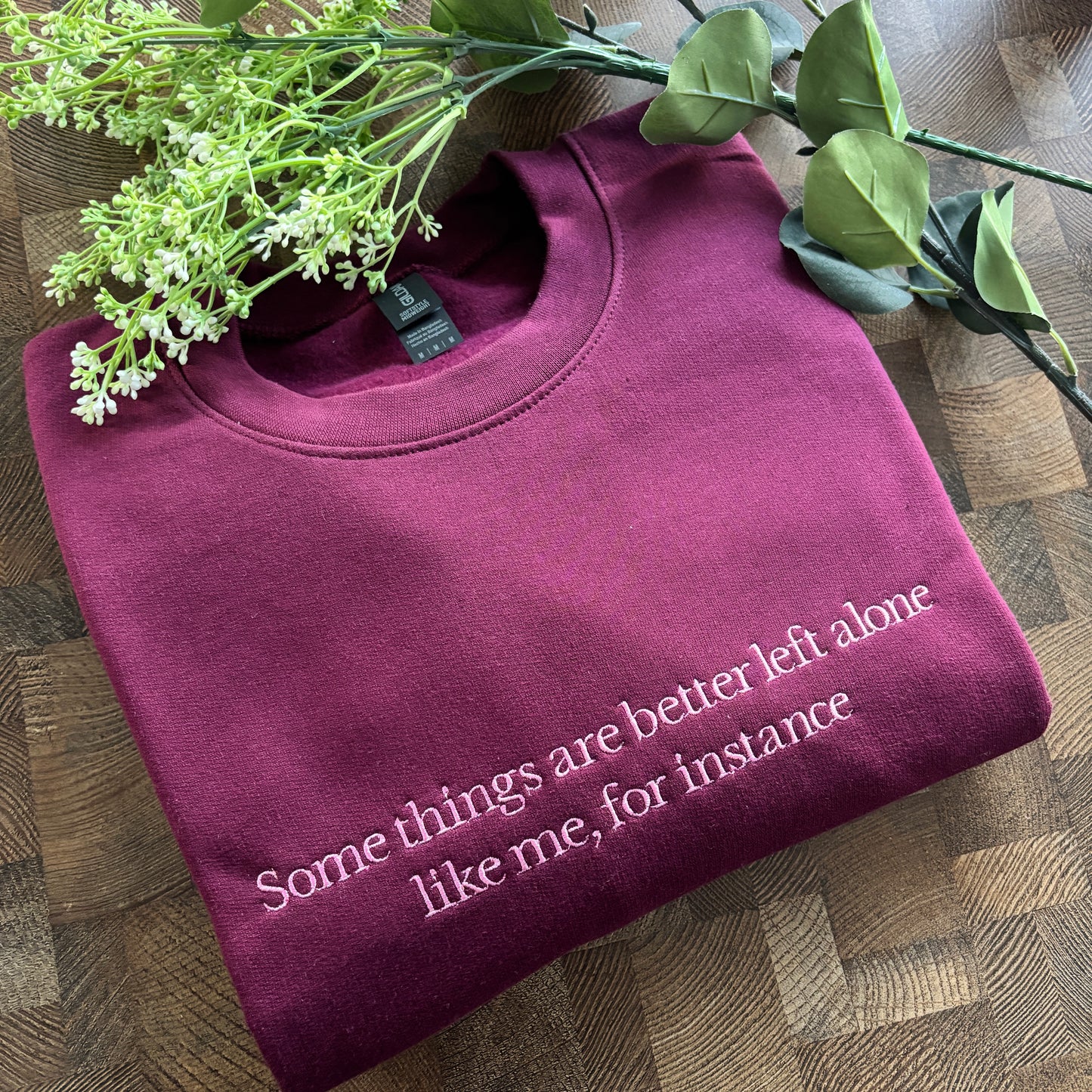 SOME THINGS ARE BETTER LEFT ALONE EMBROIDERED SWEATSHIRT/ T-SHIRT