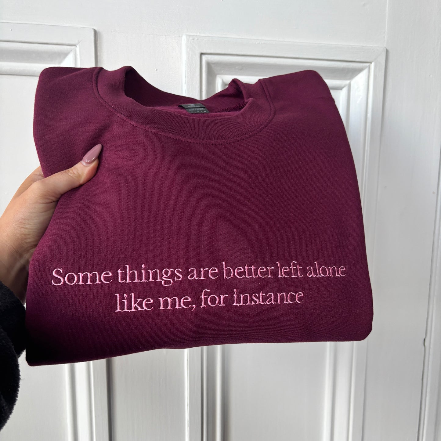 SOME THINGS ARE BETTER LEFT ALONE EMBROIDERED SWEATSHIRT/ T-SHIRT