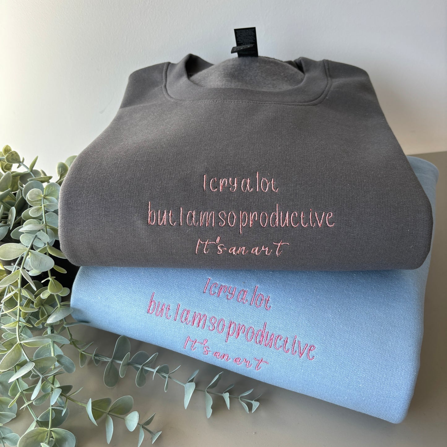I CRY A LOT BUT IM SO PRODUCTIVE TAYLOR EMBROIDERED SWEATSHIRT