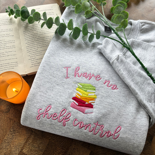 I HAVE NO SHELF CONTROL EMBROIDERED SWEATSHIRT 📚