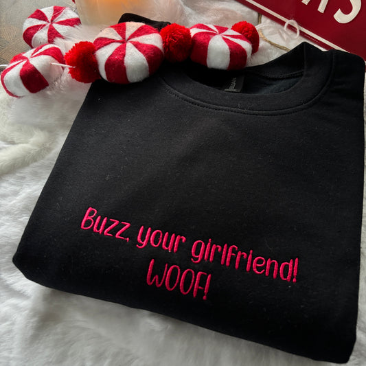 BUZZ, YOUR GIRLFRIEND WOOF! EMBROIDERED SWEATSHIRT