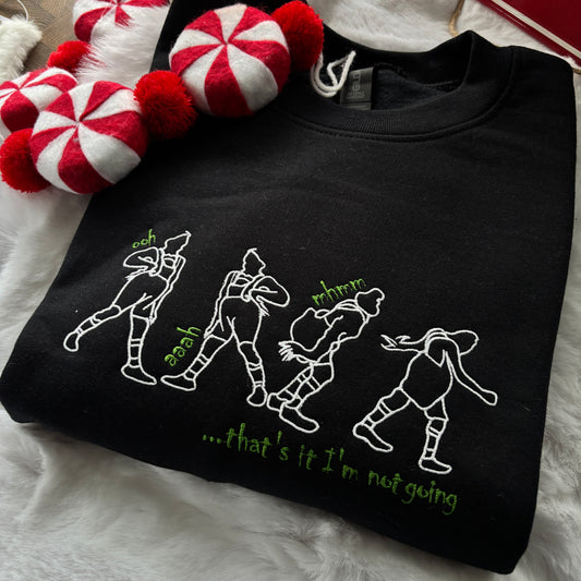 THE GRINCH OOH AHH, I'M NOT GOING! EMBROIDERED SWEATSHIRT