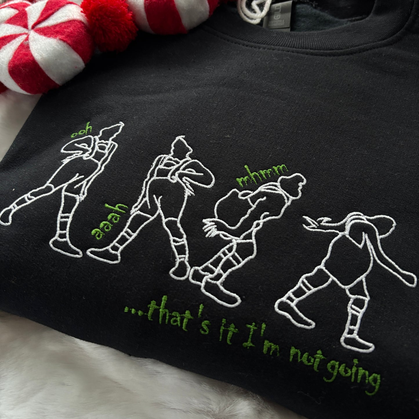 THE GRINCH OOH AHH, I'M NOT GOING! EMBROIDERED SWEATSHIRT