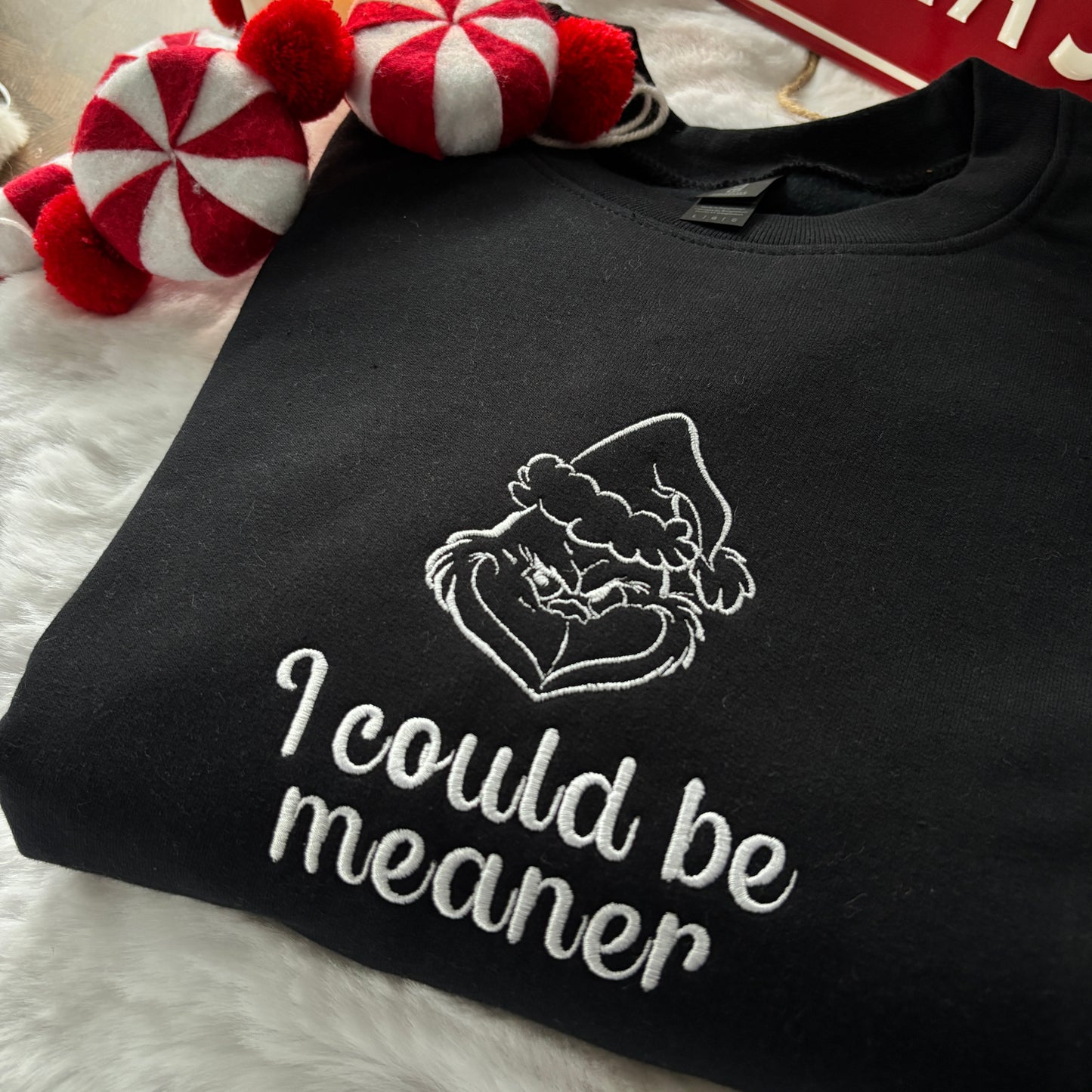 THE GRINCH I COULD BE MEANER! EMBROIDERED SWEATSHIRT