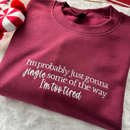 I'M GONNA JINGLE SOME OF THE WAY EMBROIDERED SWEATSHIRT