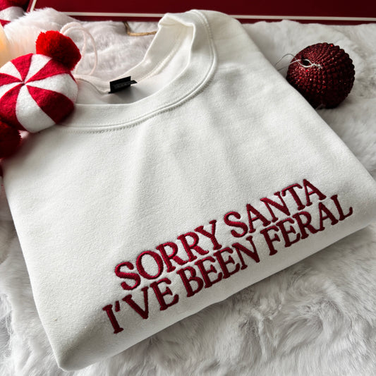 SORRY SANTA I'VE BEEN FERAL EMBROIDERED SWEATSHIRT