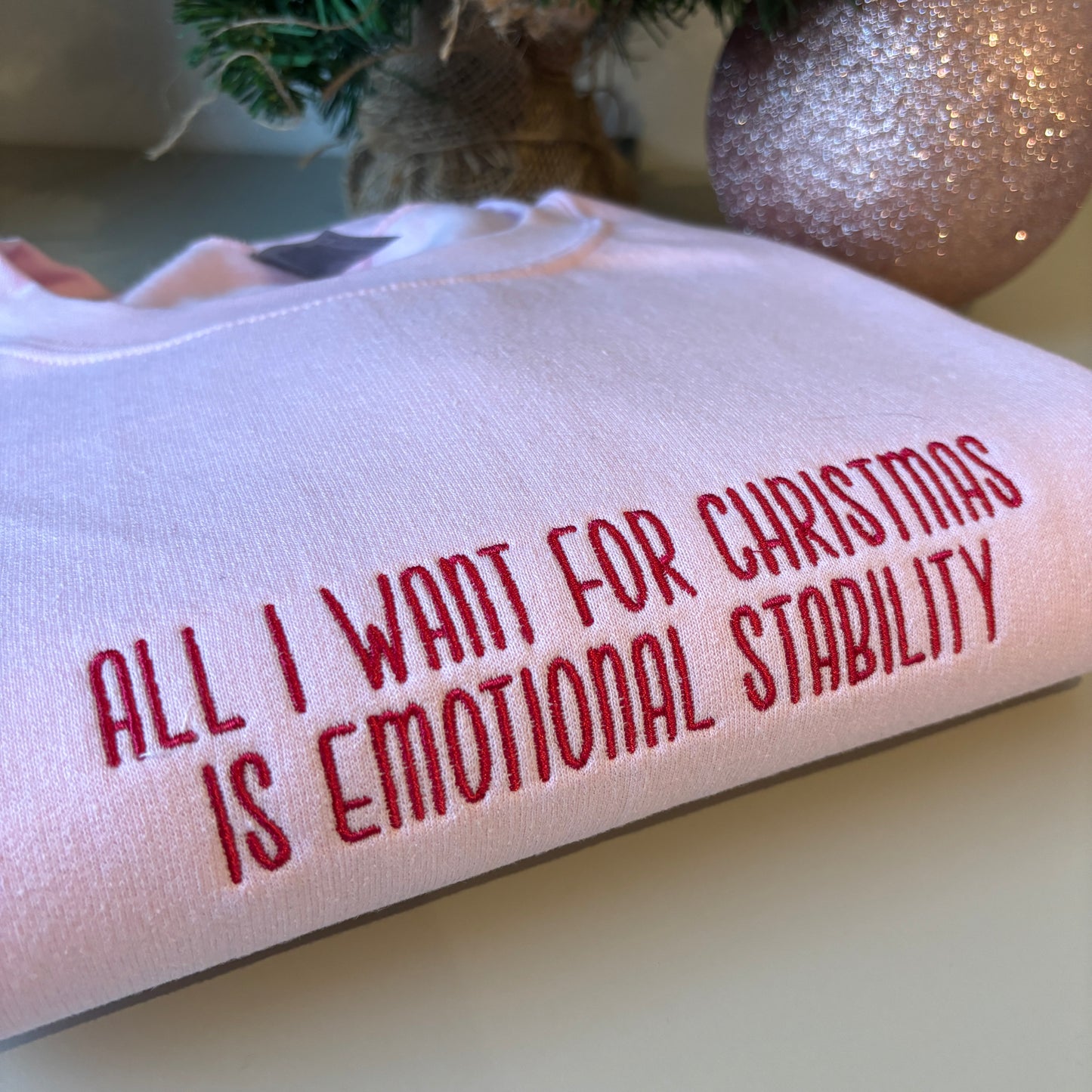 ALL I WANT IS EMOTIONAL STABILITY EMBROIDERED SWEATSHIRT