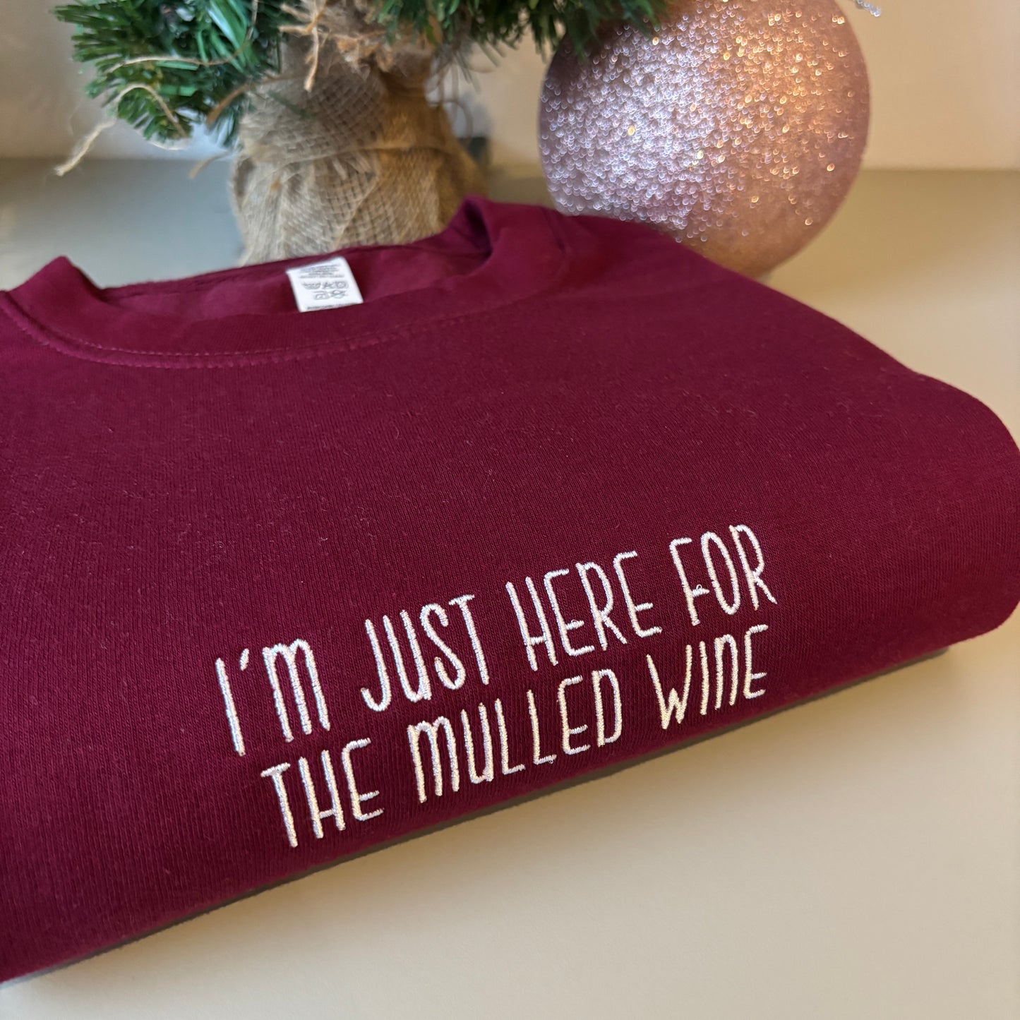 JUST HERE FOR THE MULLED WINE EMBROIDERED SWEATSHIRT