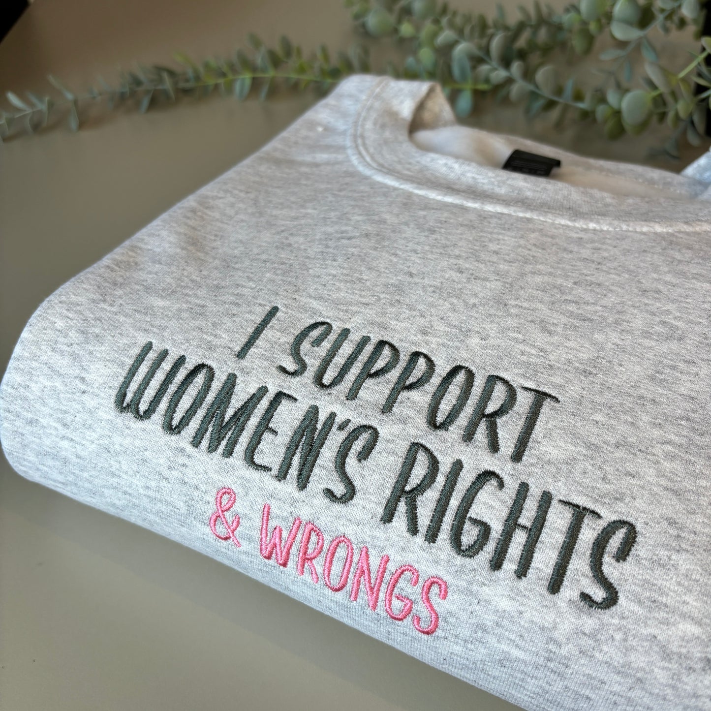 I SUPPORT WOMENS RIGHTS EMBROIDERED SWEATSHIRT