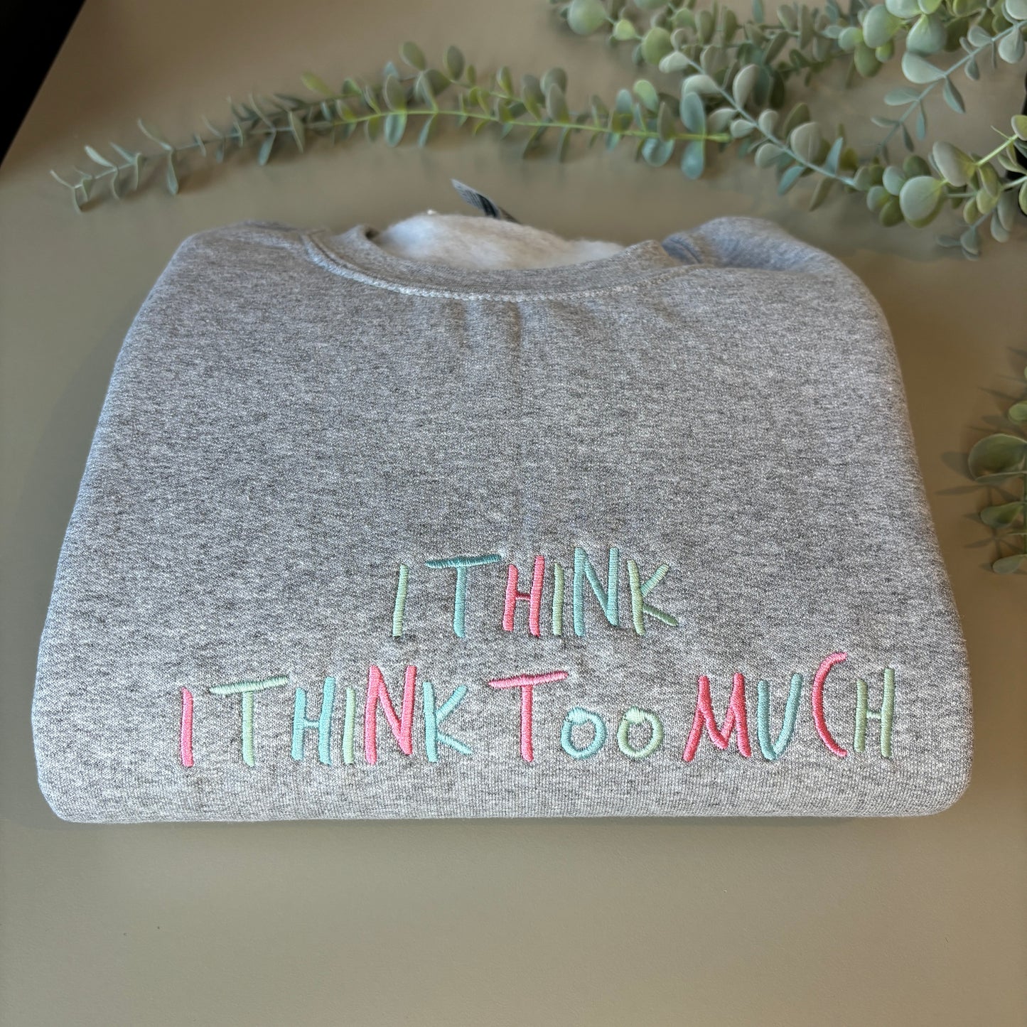 I THINK I THINK TOO MUCH EMBROIDERED SWEATSHIRT