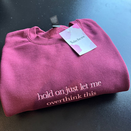 MEDIUM BURG LET ME OVERTHINK EMBROIDERED SWEATSHIRT *SAMPLE*