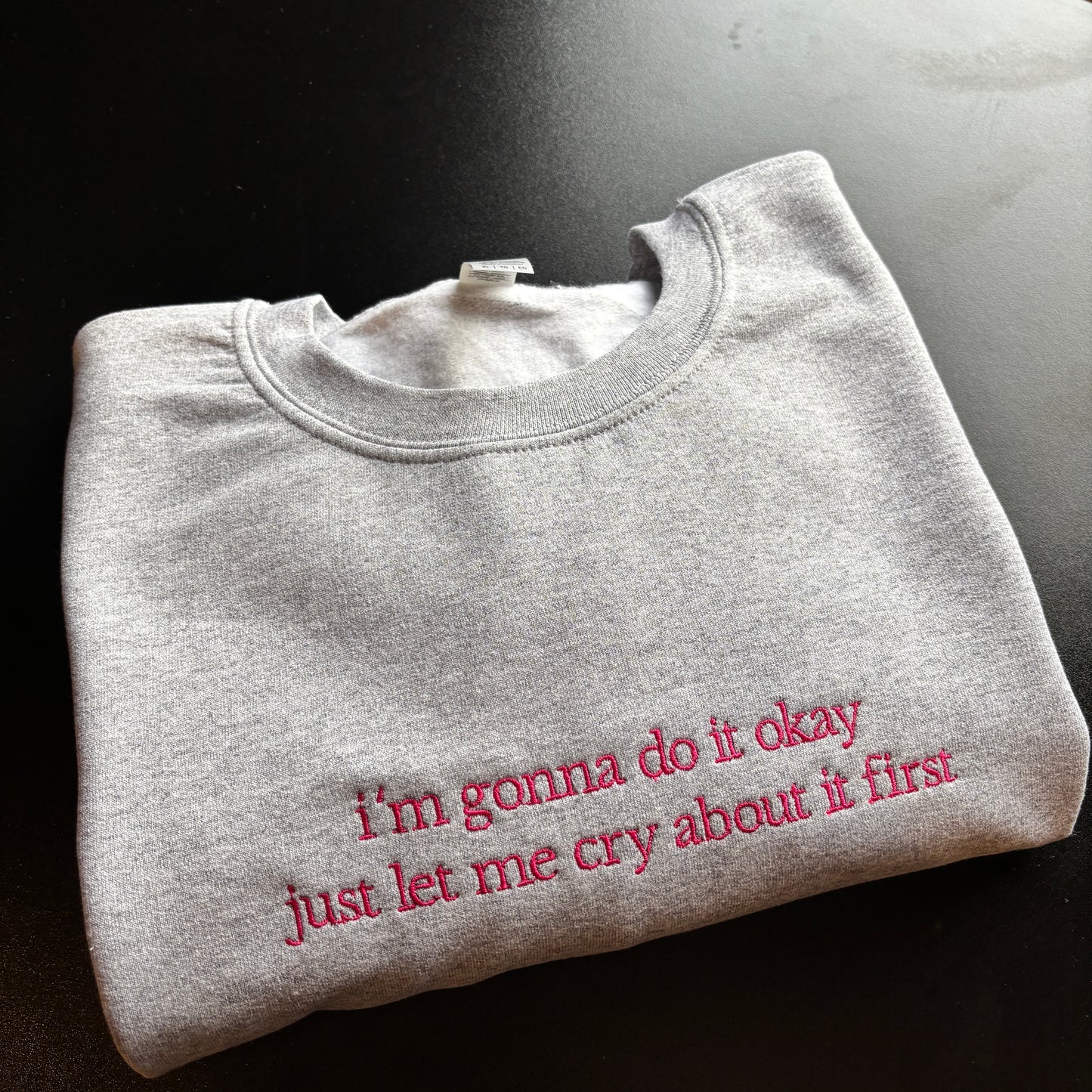 XL MARL LET ME CRY ABOUT IT FIRST EMBROIDERED SWEATSHIRT *SECONDS*