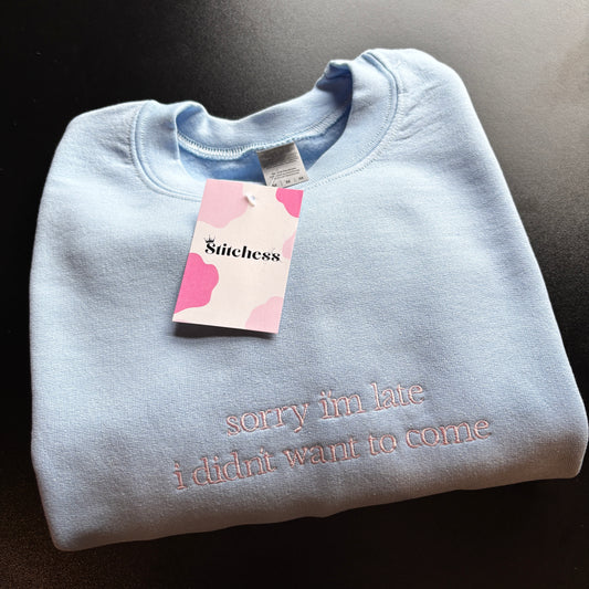 MEDIUM BLUE SORRY I'M LATE EMBROIDERED SWEATSHIRT *SAMPLE*