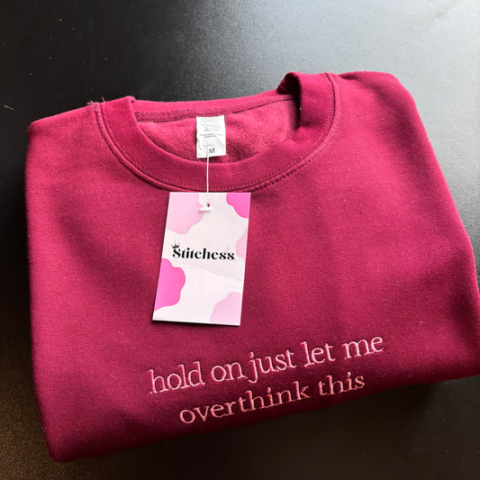 MEDIUM BURG LET ME OVERTHINK EMBROIDERED SWEATSHIRT *SAMPLE*