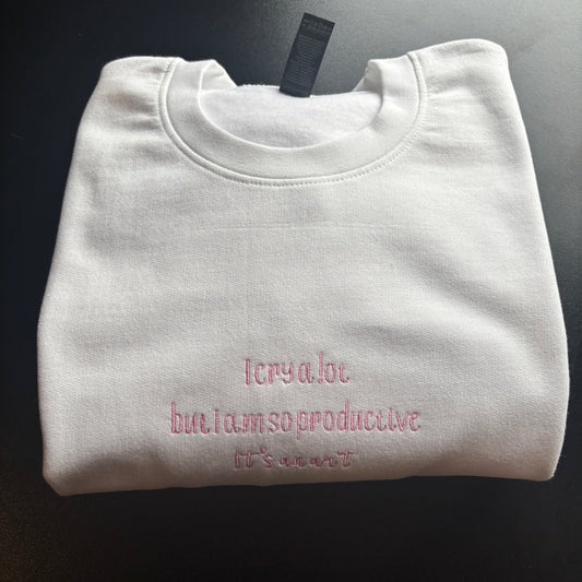XL WHITE I CRY ALOT BUT I AM SO PRODUCTIVE EMBROIDERED SWEATSHIRT *SAMPLE*