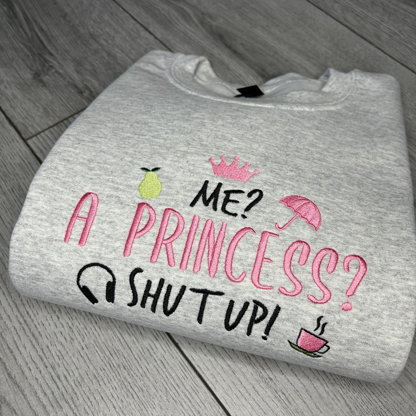 ME? A PRINCESS EMBROIDERED SWEATSHIRT