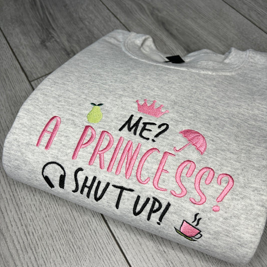 ME? A PRINCESS EMBROIDERED SWEATSHIRT