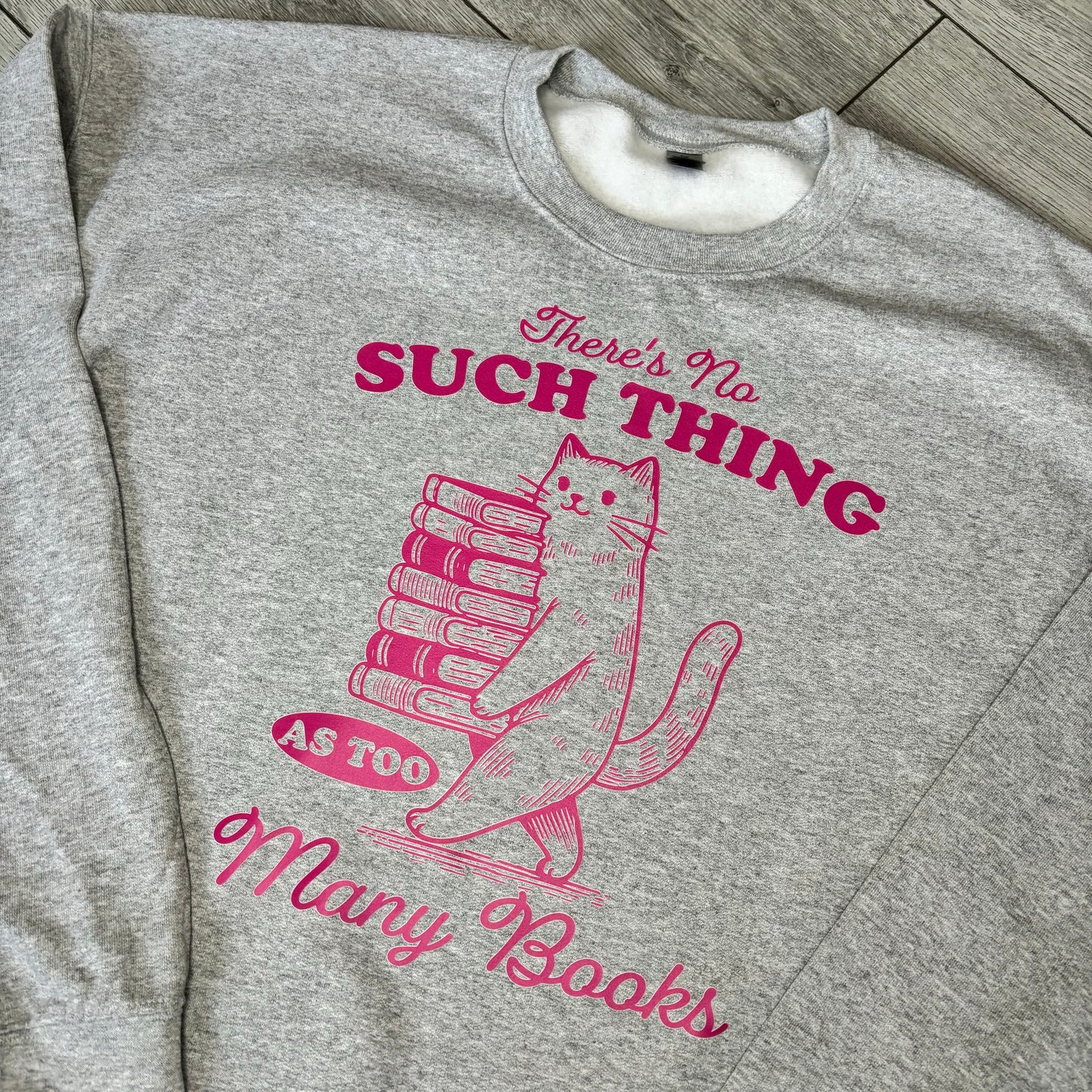 TOO MANY BOOKS PRINTED T-SHIRT/SWEATSHIRT